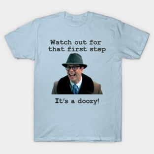 Watch that first step...it's a doozy! T-Shirt